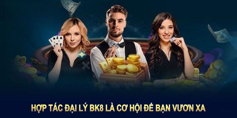 Hợp tác đại lý BK8 là cơ hội để bạn vươn xa trong ngành cá cược