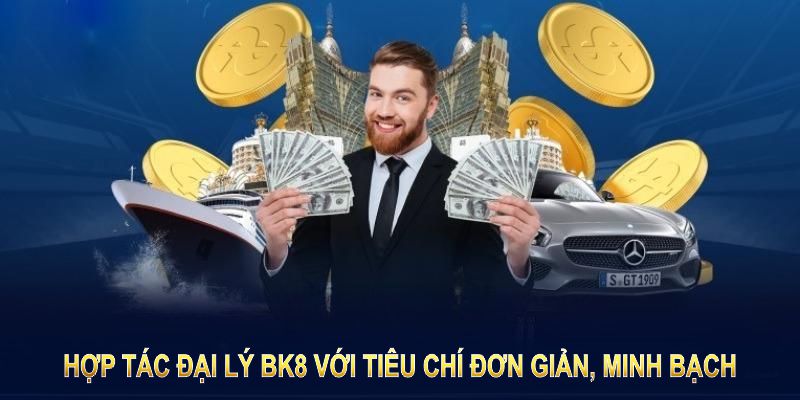 Hợp tác đại lý BK8 với tiêu chí đơn giản, minh bạch, dễ thực hiện