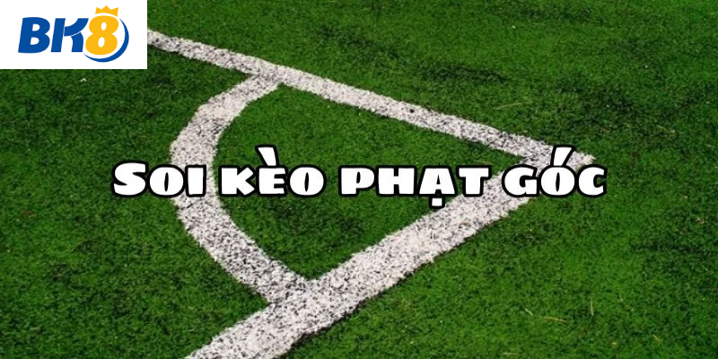 Tại sao kèo phạt góc nổi bật ?